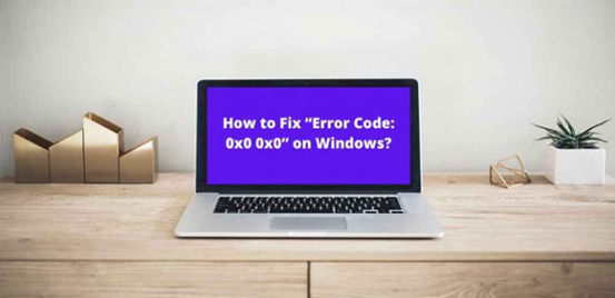 How-to-Fix-Error-Code-0x0-0x0-on-Windows-930x450
